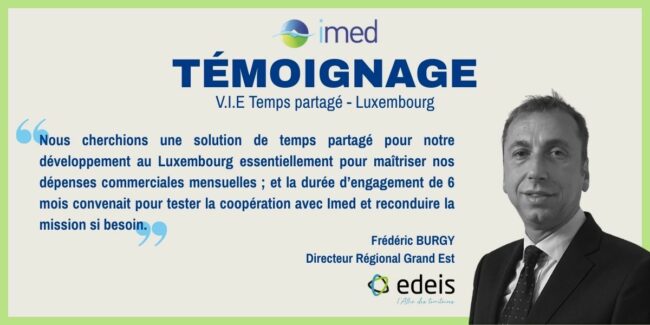 Témoignage de Frédéric Burgy, Directeur Régional Grand-Est chez EDEIS, sur l'utilisation du dispositif V.I.E temps partagé au Luxembourg